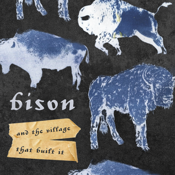 "Bison" and The Village that Built It